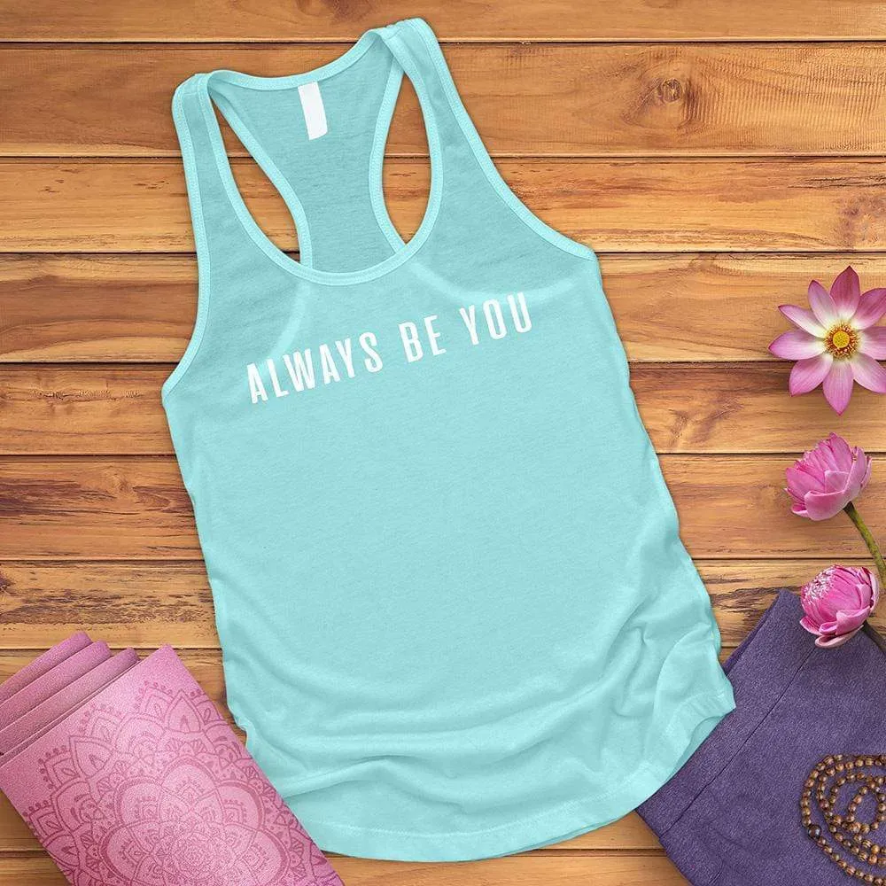 Always Be You Tank Top