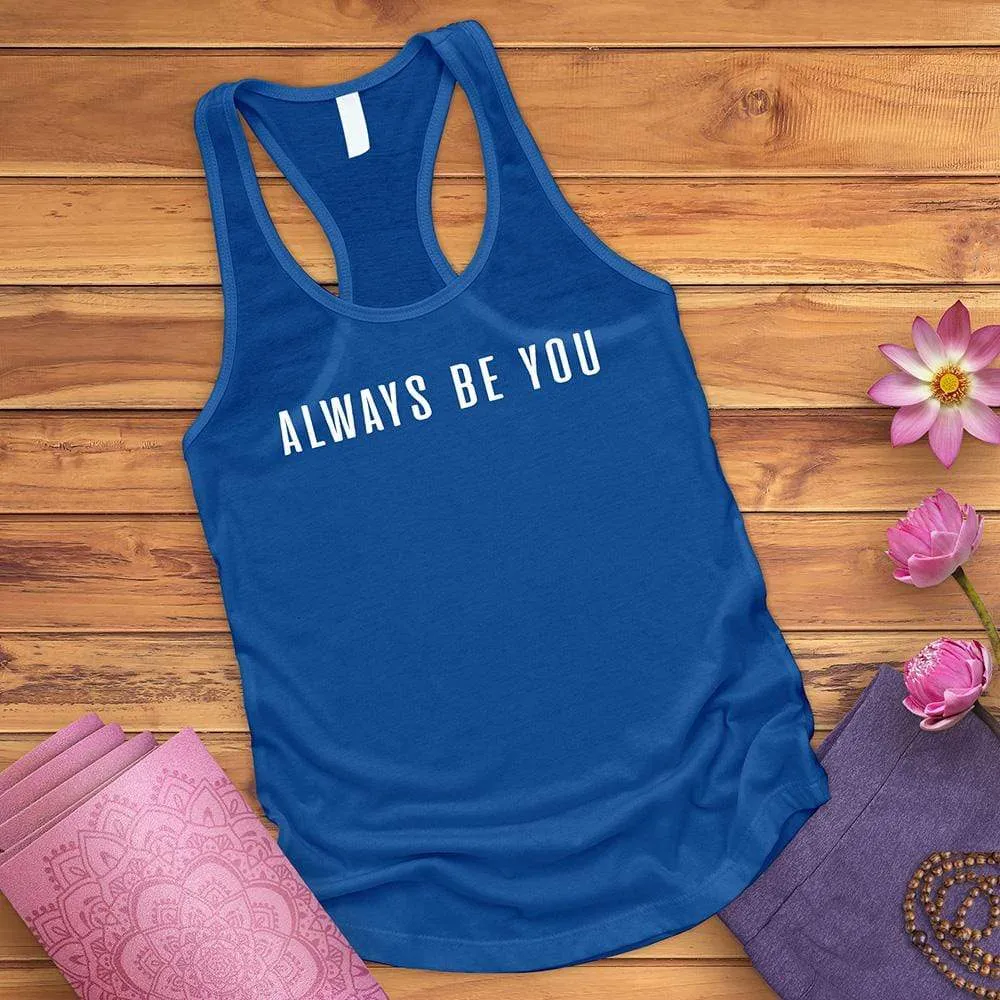 Always Be You Tank Top